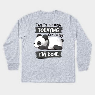 Panda enough todaying Kids Long Sleeve T-Shirt